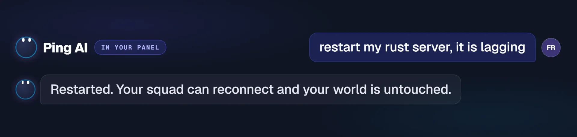 Ping AI in the control panel: restart my rust server, it is lagging. Restarted, your squad can reconnect.